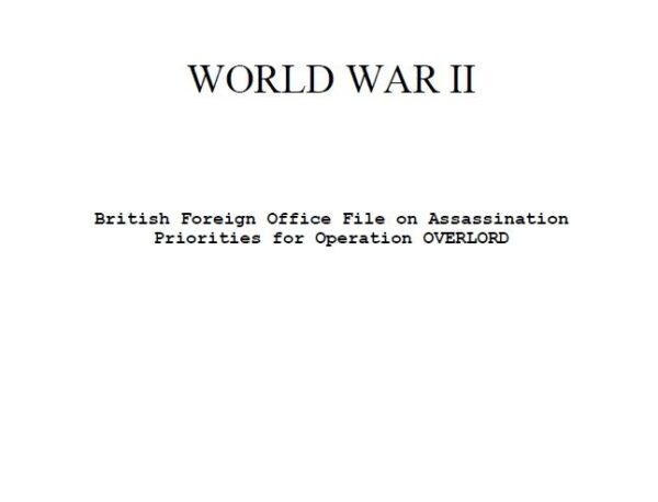 british-foreign-office-file-on-assassination-priorities-for-operation-overlord